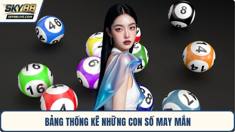 Bảng thống kê những con số may mắn
