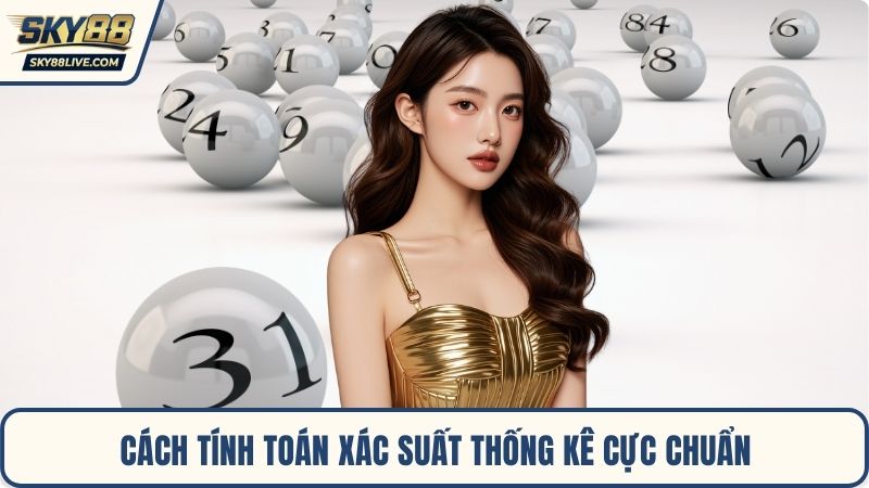 Cách tính toán xác suất thống kê cực chuẩn