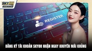Đăng Ký tài khoản Sky88