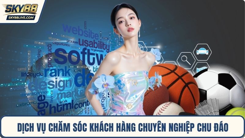 Dịch vụ chăm sóc khách hàng chuyên nghiệp chu đáo