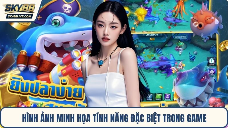 Hình ảnh minh họa tính năng đặc biệt trong game