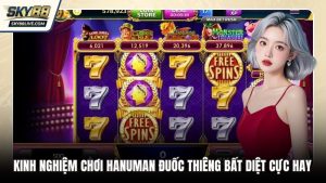 Kinh nghiệm chơi Hanuman Đuốc Thiêng Bất Diệt đơn giản