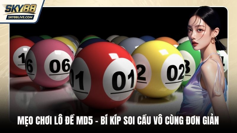 Mẹo chơi Lô Đề MD5