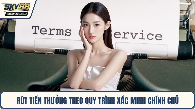 Rút tiền thưởng theo quy trình xác minh chính chủ