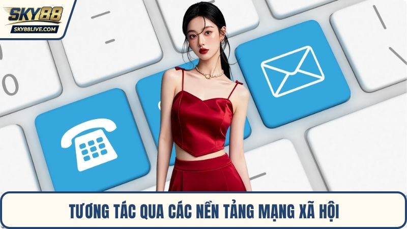 Tương tác qua các nền tảng mạng xã hội